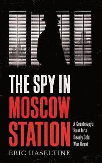 bokomslag The Spy in Moscow Station