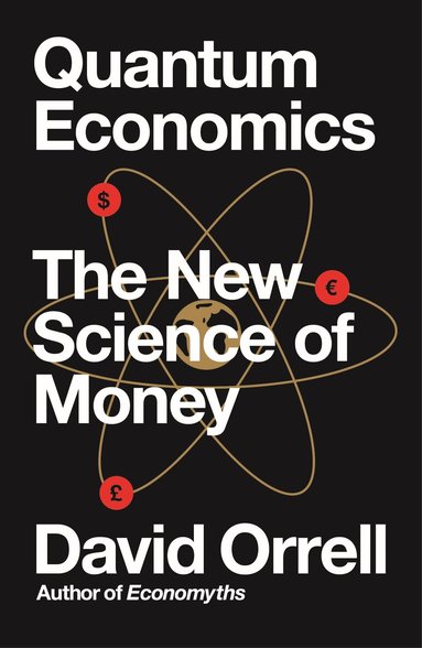 David Orrell - Quantum Economics, Häftad