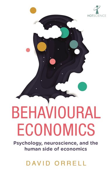 David Orrell - Behavioural Economics, Häftad