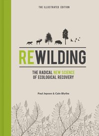 bokomslag Rewilding - The Illustrated Edition