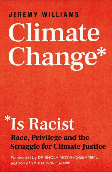 Jeremy Williams - Climate Change Is Racist, Häftad
