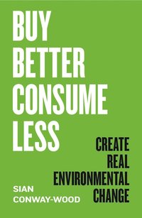 bokomslag Buy Better, Consume Less