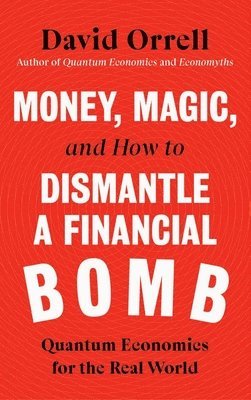 bokomslag Money, Magic, and How to Dismantle a Financial Bomb