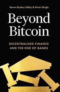 bokomslag Beyond Bitcoin - Decentralised Finance and the End of Banks