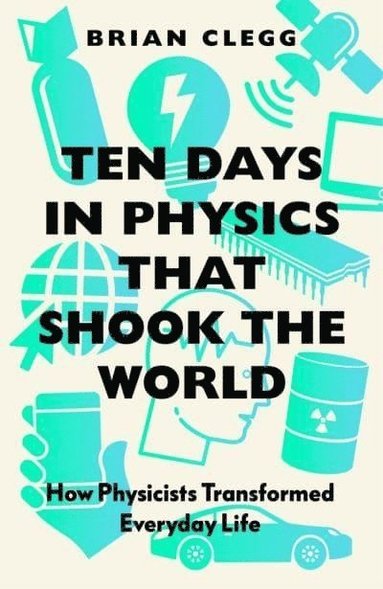 bokomslag Ten Days in Physics that Shook the World