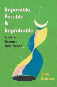 bokomslag Impossible, Possible, and Improbable
