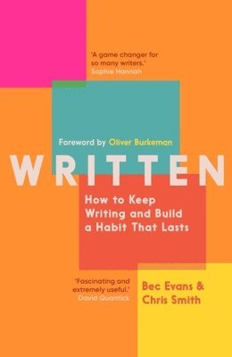 Bec Evans, Chris Smith - Written: How to Keep Writing and Build a Habit That Lasts, Häftad