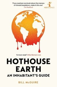 bokomslag Hothouse Earth: An Inhabitant's Guide