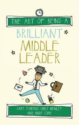 bokomslag The Art of Being a Brilliant Middle Leader