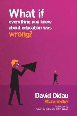 David Didau - What if everything you knew about education was wrong?, Häftad