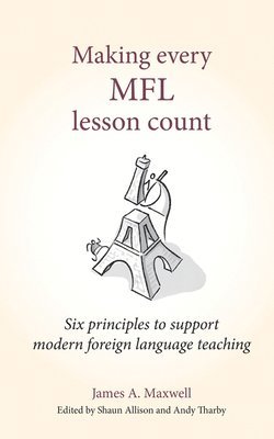 James A Maxwell, James a. Maxwell, Shaun Allison, Andy Tharby - Making Every MFL Lesson Count, Häftad