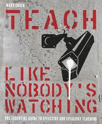 Teach Like Nobody's Watching 1