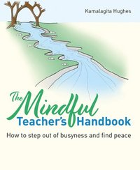 bokomslag The Mindful Teacher's Handbook