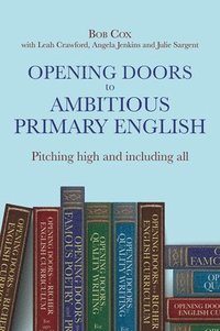 bokomslag Opening Doors to Ambitious Primary English