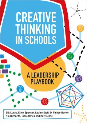 Bill Lucas, Ellen Spencer, Louise Stoll, Di Fisher-Naylor, Nia Richards, Sian James, Katy Milne - Creative Thinking in Schools, Häftad
