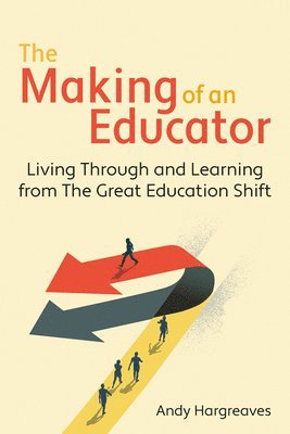 Andy Hargreaves - Making of an Educator, Häftad