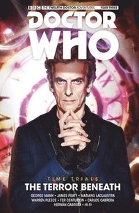 bokomslag Doctor Who - The Twelfth Doctor: Time Trials: Volume 1 The Terror Beneath