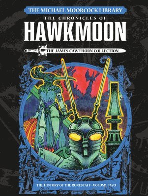 The Michael Moorcock Library: Hawkmoon: The History of the Runestaff 2 The James Cawthorn Collection 1