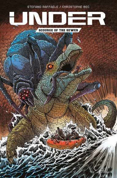 Stefano Raffaele, Christophe Bec - Under: Scourge of the Sewer, Häftad