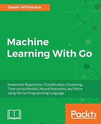 bokomslag Machine Learning With Go