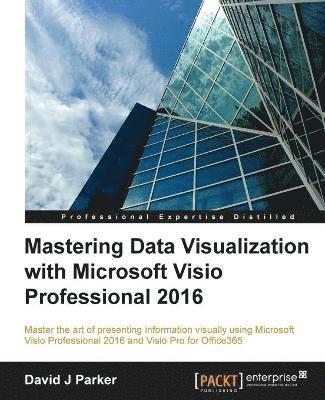 bokomslag Mastering Data Visualization with Microsoft Visio Professional 2016