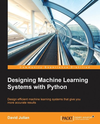 David Julian - Designing Machine Learning Systems with Python, Häftad