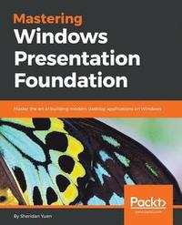 bokomslag Mastering Windows Presentation Foundation