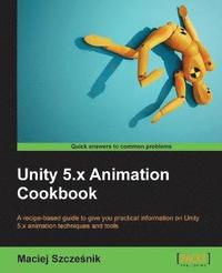 bokomslag Unity 5.x Animation Cookbook