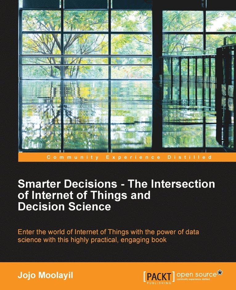 Smarter Decisions  The Intersection of Internet of Things and Decision Science 1