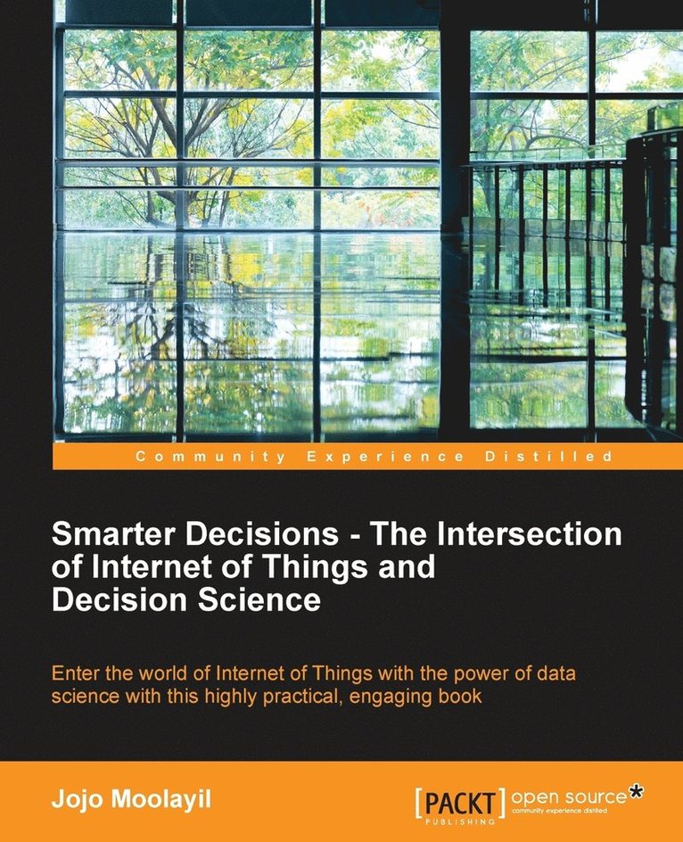 Smarter Decisions – The Intersection of Internet of Things and Decision Science