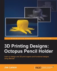 bokomslag 3D Printing Designs: Octopus Pencil Holder