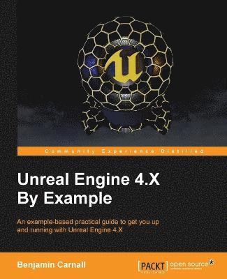 Unreal Engine 4.X By Example 1