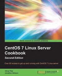 bokomslag CentOS 7 Linux Server Cookbook - Second Edition: Get your CentOS server up and running with this collection of more than 80 recipes created for CentOS