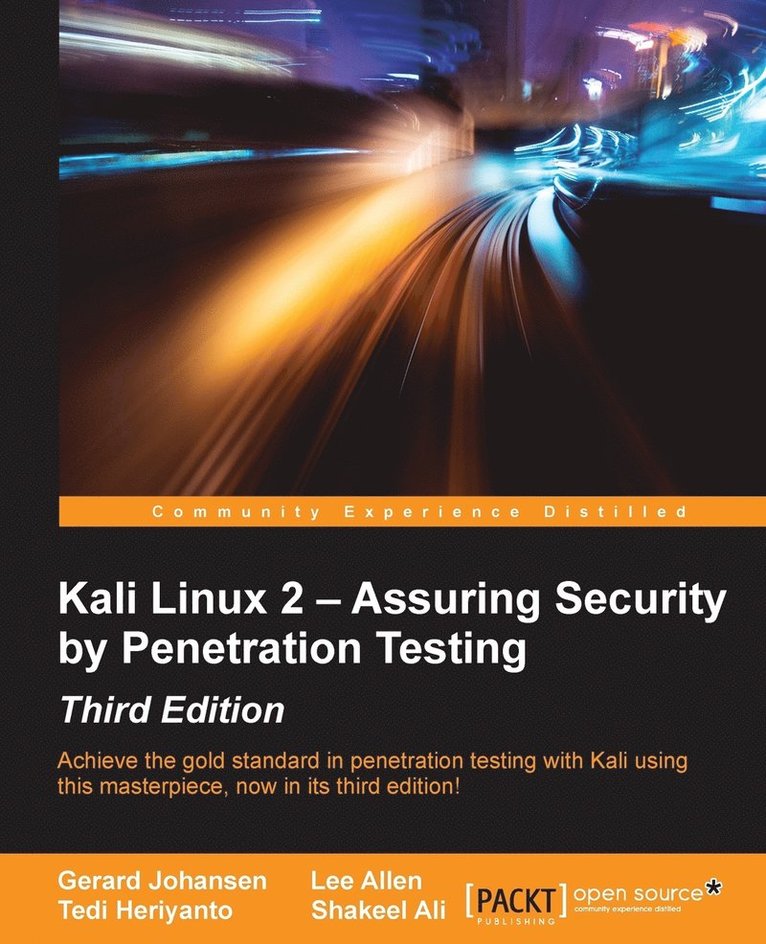 Gerard Johansen, Lee Allen, Tedi Heriyanto, Shakeel Ali - Kali Linux 2 – Assuring Security by Penetration Testing - Third Edition, Häftad