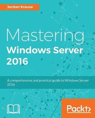 Mastering Windows Server 2016 1