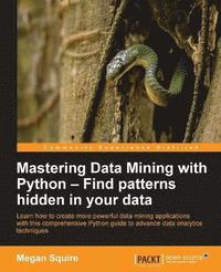 bokomslag Mastering Data Mining with Python - Find patterns hidden in your data