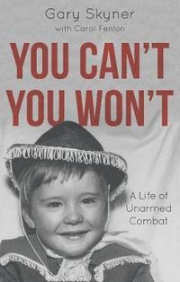 bokomslag You cant, you wont - a life of unarmed combat