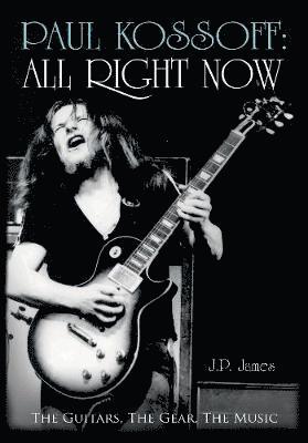 bokomslag Paul Kossoff: All Right Now