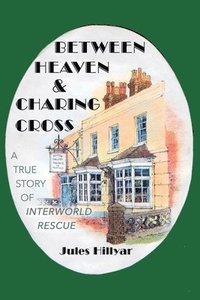bokomslag Between Heaven & Charing Cross