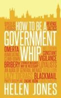 Helen Jones - How to be a Government Whip, Häftad