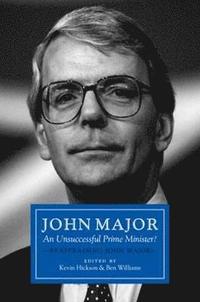 bokomslag John major: an unsuccessful prime minister? - reappraising john major