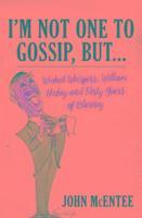 I'm Not One to Gossip, But... 1