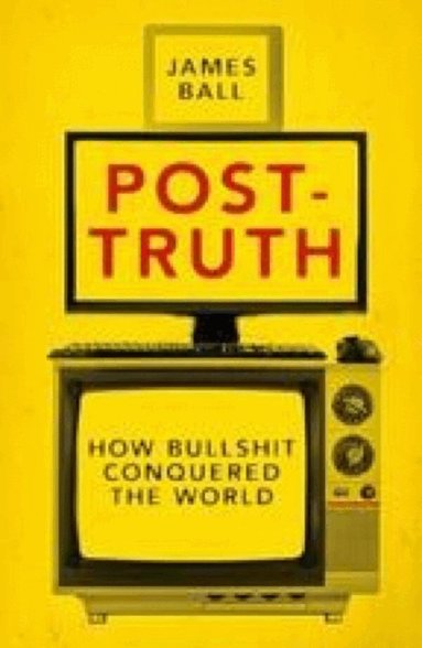 James Ball - Post-Truth, Häftad