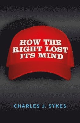 How the Right Lost its Mind 1