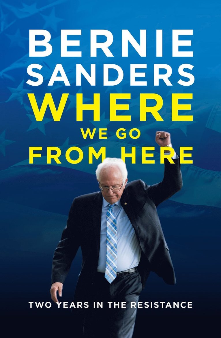 Bernie Sanders - Where We Go from Here, Inbunden