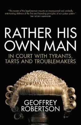 Geoffrey Robertson, QC Robertson, Geoffrey - Rather His Own Man, Häftad