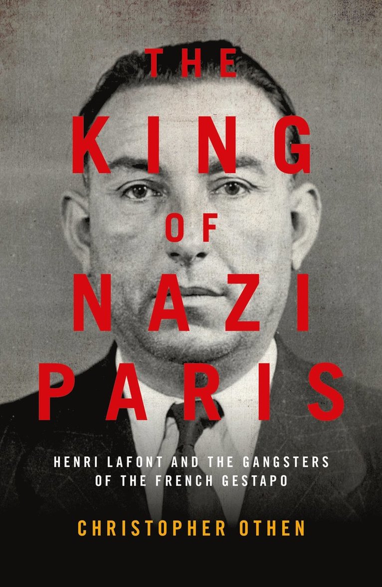 Christopher Othen, Othen Christopher - King of Nazi Paris, Inbunden