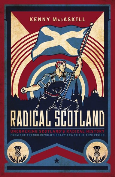 Kenny MacAskill - Radical Scotland, Inbunden