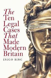 bokomslag Ten Legal Cases That Made Modern Britain