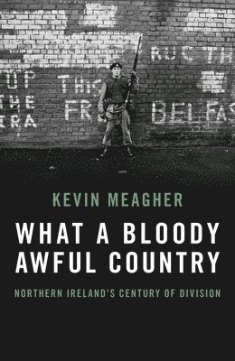 Kevin Meagher - What A Bloody Awful Country, Häftad